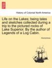 Image for Life on the Lakes; Being Tales and Sketches Collected During a Trip to the Pictured Rocks of Lake Superior. by the Author of Legends of a Log Cabin. Vol. I