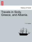 Image for Travels in Sicily, Greece, and Albania. Vol. I. Second Edition.