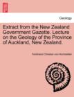 Image for Extract from the New Zealand Government Gazette. Lecture on the Geology of the Province of Auckland, New Zealand.