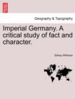 Image for Imperial Germany. a Critical Study of Fact and Character.