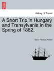 Image for A Short Trip in Hungary and Transylvania in the Spring of 1862.