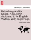 Image for Heidelberg and Its Castle. a Souvenir, Dedicated to Its English Visitors. with Engravings.