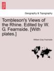 Image for Tombleson&#39;s Views of the Rhine. Edited by W. G. Fearnside. [With Plates.]