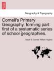 Image for Cornell&#39;s Primary Geography, Forming Part First of a Systematic Series of School Geographies.