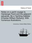 Image for Notes on a Yacht Voyage to Hardanger Fjord and the Adjacent Estuaries. by a Yachting Dabbler [Charles William Rothery]. with Numerous Illustrations.