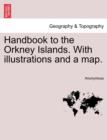 Image for Handbook to the Orkney Islands. with Illustrations and a Map.