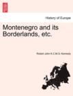Image for Montenegro and Its Borderlands, Etc.