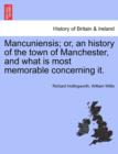 Image for Mancuniensis; Or, an History of the Town of Manchester, and What Is Most Memorable Concerning It.