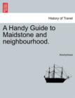 Image for A Handy Guide to Maidstone and Neighbourhood.