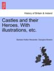 Image for Castles and Their Heroes. with Illustrations, Etc.