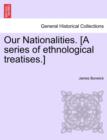 Image for Our Nationalities. [A Series of Ethnological Treatises.]