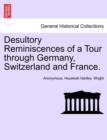 Image for Desultory Reminiscences of a Tour Through Germany, Switzerland and France.