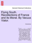 Image for Flying South. Recollections of France and Its Littoral. by Vacuus Viator.