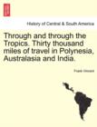 Image for Through and Through the Tropics. Thirty Thousand Miles of Travel in Polynesia, Australasia and India.
