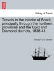 Image for Travels in the Interior of Brazil, Principally Through the Northern Provinces and the Gold and Diamond Districts, 1838-41.