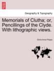 Image for Memorials of Clutha; Or, Pencillings of the Clyde. with Lithographic Views.