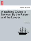 Image for A Yachting Cruise to Norway. by the Parson and the Lawyer.