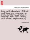 Image for Italy, with Sketches of Spain and Portugal. (Vathek : An Arabian Tale. with Notes, Critical and Explanatory.).