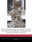 Image for And the Greatest of These Is Love : The Seven Combined Theological and Cardinal Virtues