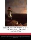 Image for The House of Bonaparte : The Rise and Fall of Napoleon