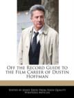 Image for Off the Record Guide to the Film Career of Dustin Hoffman