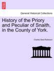 Image for History of the Priory and Peculiar of Snaith, in the County of York.