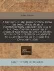Image for A Defence of Mr. John Cotton from the Imputation of Selfe Contradiction, Charged on Him by Mr. Dan. Cavvdrey Written by Himselfe Not Long Before His