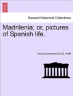Image for Madrilenia; Or, Pictures of Spanish Life.