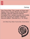 Image for The China Pilot. the Coasts of China and Tartary, from Canton River to the Sea of Okhotsk; With the Adjacent Islands. Compiled from Various Sources, But Chiefly from the Surveys of Captain Collinson .