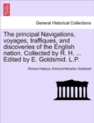 Image for The Principal Navigations, Voyages, Traffiques, and Discoveries of the English Nation. Collected by R. H. ... Edited by E. Goldsmid. L.P.