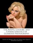 Image for The Roots, Culture, and Characteristics of Glamour Photography
