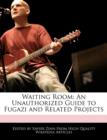 Image for Waiting Room : An Unauthorized Guide to Fugazi and Related Projects