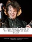 Image for Off the Record Guide to the Film Career of Jack Black