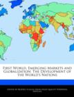 Image for First World, Emerging Markets and Globalization : The Development of the World&#39;s Nations