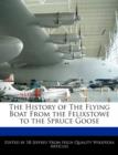 Image for The History of the Flying Boat from the Felixstowe to the Spruce Goose