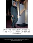 Image for Off the Record Guide to the Film Career of Eddie Murphy