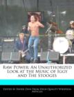 Image for Raw Power : An Unauthorized Look at the Music of Iggy and the Stooges