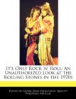 Image for It&#39;s Only Rock &#39;n&#39; Roll : An Unauthorized Look at the Rolling Stones in the 1970s