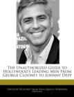 Image for The Unauthorized Guide to Hollywood&#39;s Leading Men from George Clooney to Johnny Depp