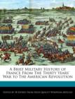 Image for A Brief Military History of France from the Thirty Years&#39; War to the American Revolution
