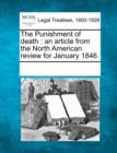 Image for The Punishment of Death : An Article from the North American Review for January 1846.