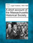 Image for A Short Account of the Massachusetts Historical Society.