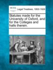 Image for Statutes made for the University of Oxford, and for the Colleges and halls therein.