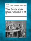 Image for The Scots Style Book. Volume 6 of 7