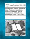 Image for Government Bonds : Statistical Data, Treasury Regulations, Market Quotations, Typical Calculations, Official Forms, Telegraphic Code: 1812-1903.