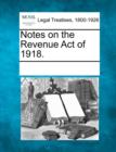 Image for Notes on the Revenue Act of 1918.