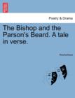 Image for The Bishop and the Parson&#39;s Beard. a Tale in Verse.