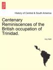 Image for Centenary Reminiscences of the British Occupation of Trinidad.