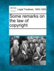 Image for Some Remarks on the Law of Copyright