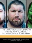 Image for The Unauthorized Guide to the Incredible Hulk, Marvel Comics Superhero
